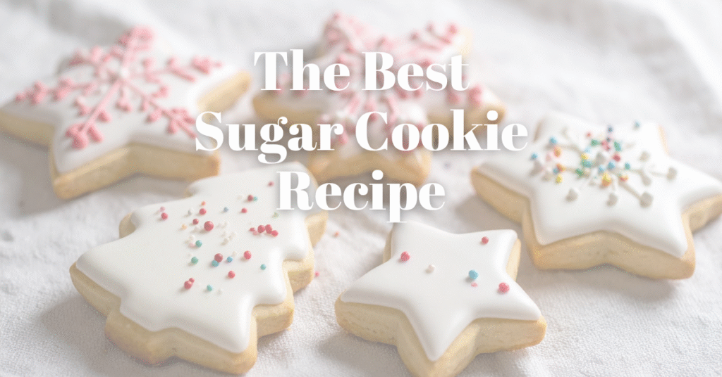 Christmas sugar cookies with text that says The Best Sugar Cookie Recipe