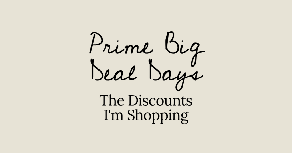 Prime Big Deal Days - The Discounts I'm Shopping